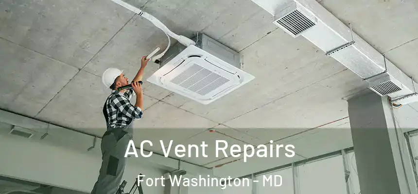  AC Vent Repairs Fort Washington - MD
