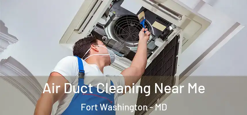 Air Duct Cleaning Near Me Fort Washington - MD
