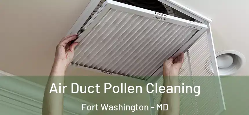 Air Duct Pollen Cleaning Fort Washington - MD