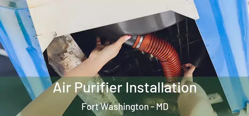 Air Purifier Installation Fort Washington - MD