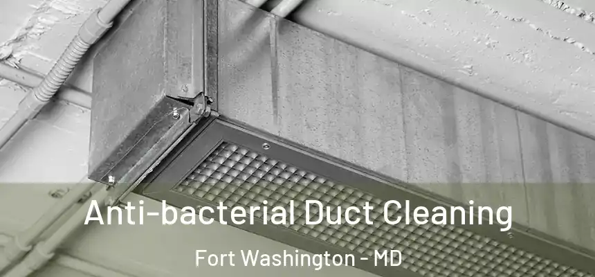 Anti-bacterial Duct Cleaning Fort Washington - MD