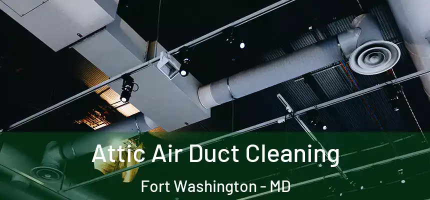  Attic Air Duct Cleaning Fort Washington - MD