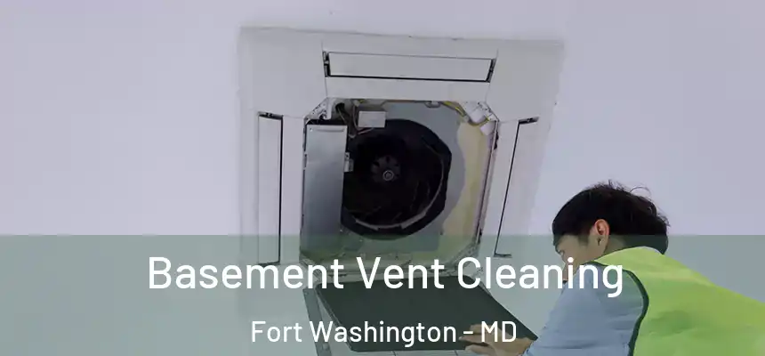  Basement Vent Cleaning Fort Washington - MD