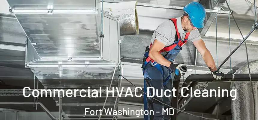  Commercial HVAC Duct Cleaning Fort Washington - MD