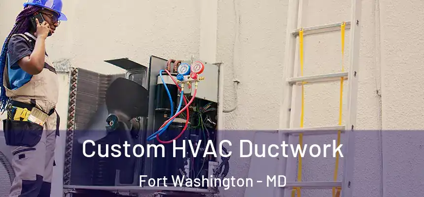  Custom HVAC Ductwork Fort Washington - MD