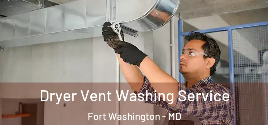 Dryer Vent Washing Service Fort Washington - MD