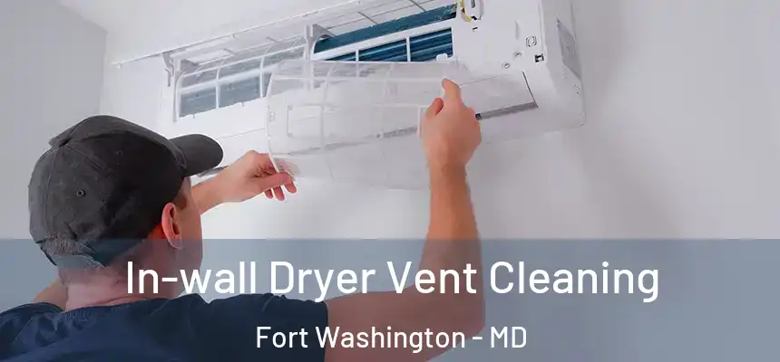  In-wall Dryer Vent Cleaning Fort Washington - MD