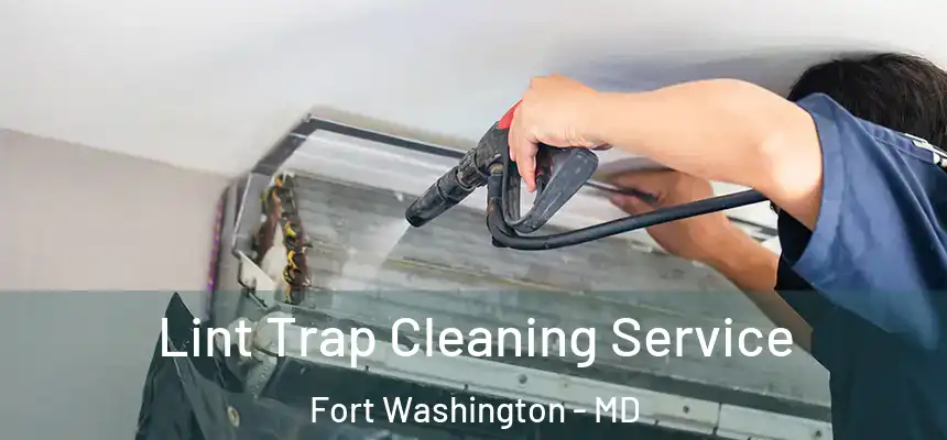 Lint Trap Cleaning Service Fort Washington - MD