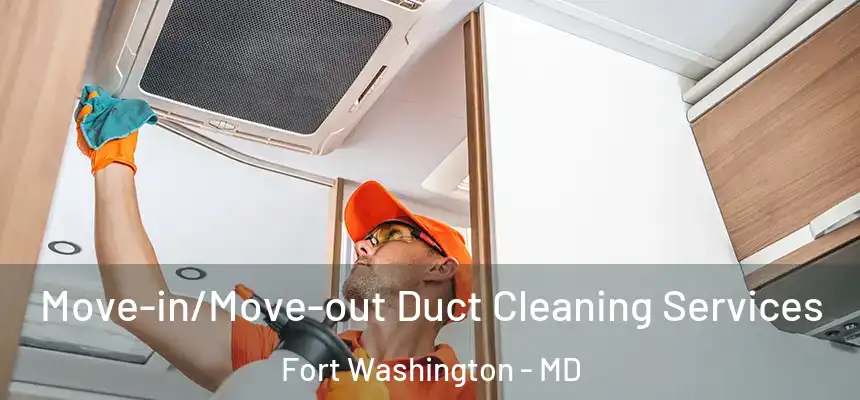  Move-in/Move-out Duct Cleaning Services Fort Washington - MD