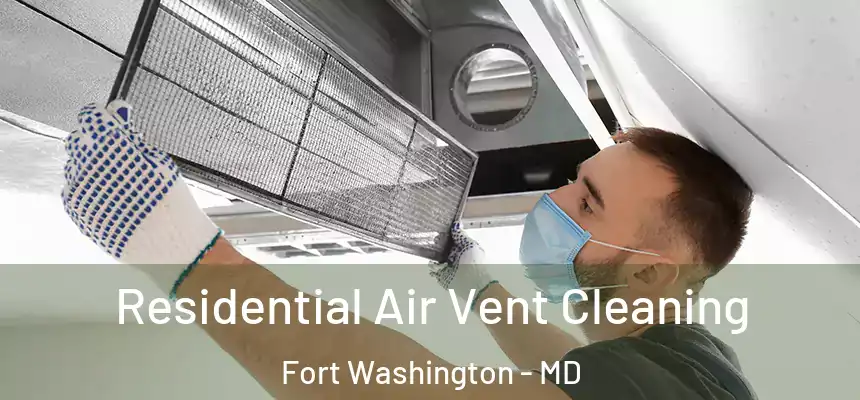 Residential Air Vent Cleaning Fort Washington - MD