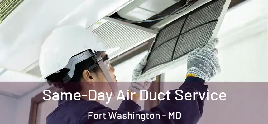 Same-Day Air Duct Service Fort Washington - MD