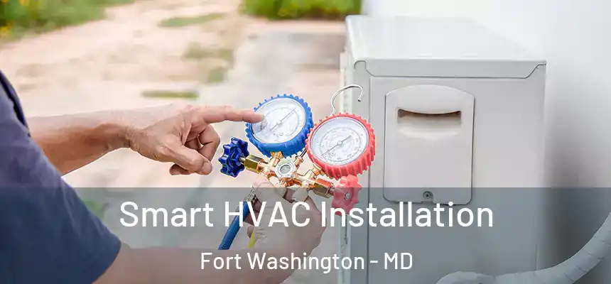 Smart HVAC Installation Fort Washington - MD