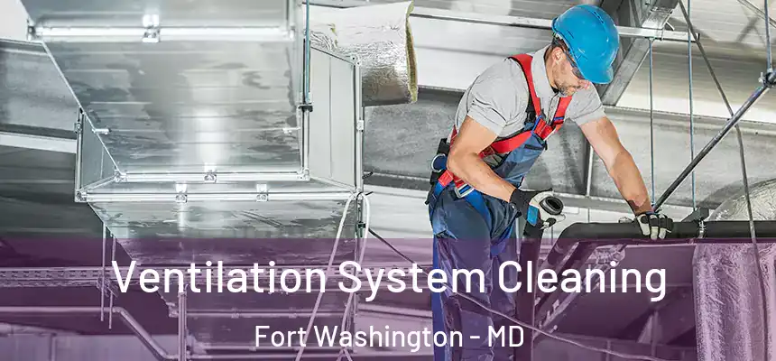  Ventilation System Cleaning Fort Washington - MD